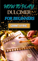 How to Play Dulcimer for Beginners
