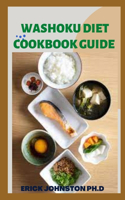 Washoku Diet Cookbook Guide: Simple Japanese Diet With Complete Recipes