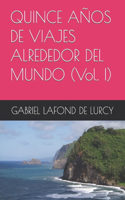 Quince Años de Viajes Alrededor del Mundo. Vol. I