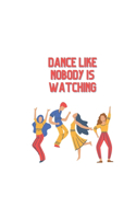 Dance like nobody is watching
