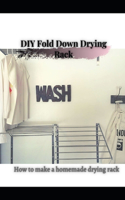 DIY Fold Down Drying Rack
