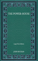 The Power-House - Large Print Edition