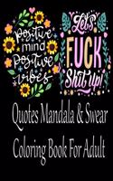 Mandala Quotes & Swear Coloring Book For Adult: Coloring Book For Adults Flowers, Swear, and a Mandala Designs (Adult Coloring Books)