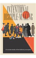 The essential guide to intentional disciple-making: A concise study of the biblical principles(67 The Unshakeable Faith)