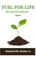 Fuel for Life: 30 Day Devotional: Book I