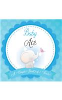 Baby Ace A Simple Book of Firsts: First Year Baby Book a Perfect Keepsake Gift for All Your Precious First Year Memories