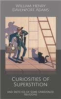 Curiosities of Superstition: and Sketches of Some Unrevealed Religions