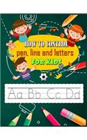 How to control pen, line and letters for kids