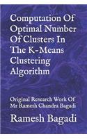 Computation Of Optimal Number Of Clusters In The K-Means Clustering Algorithm