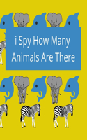 i Spy How Many Animals Are There: i Spy Everything Activity Book For Kids