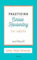 Practicing Cursive Handwriting: Italic Cursive Handwriting Workbook for Adults