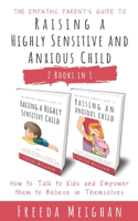 Empathic Parent's Guide to Raising a Highly Sensitive and Anxious Child