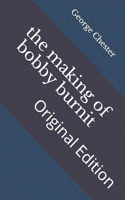The making of bobby burnit