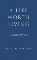 Life Worth Living: A Collection Of Poetry