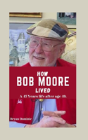 How Bob Moore lived