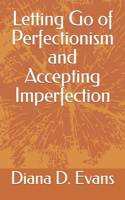 Letting Go of Perfectionism and Accepting Imperfection