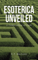 Esoterica Unveiled: A Compendium of Light