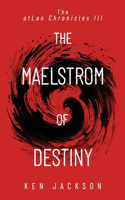 The Maelstrom of Destiny