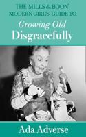 Mills & Boon Modern Girl's Guide to Growing Old Disgracefully