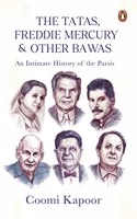 The Tatas, Freddie Mercury & Other Bawas: An Intimate History of the Parsis