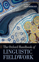 The Oxford Handbook of Linguistic Fieldwork: (Oxford Handbooks)