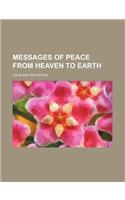Messages of Peace from Heaven to Earth
