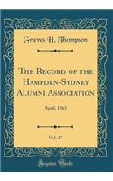 The Record of the Hampden-Sydney Alumni Association, Vol. 37: April, 1963 (Classic Reprint)