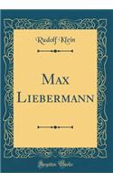 Max Liebermann (Classic Reprint)