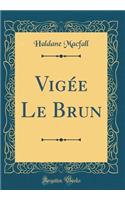 Vigï¿½e Le Brun (Classic Reprint)