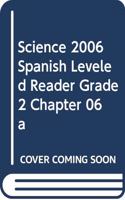 Science 2006 Spanish Leveled Reader Grade 2 Chapter 06 a