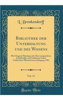 Bibliothek Der Unterhaltung Und Des Wissens, Vol. 11: Mit Original-BeitrÃ¤gen Der Hervorragendsten Schriftsteller Und Gelehrten Sowie Zahlreichen Illustrationen; Jahrgang 1901 (Classic Reprint)