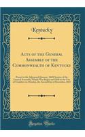 Acts of the General Assembly of the Commonwealth of Kentucky: Passed at the Adjourned (January, 1869) Session of the General Assembly, Which Was Begun and Held in the City of Frankfort on Monday, the Second Day of December, 1867 (Classic Reprint)