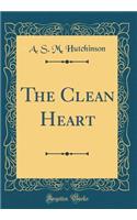 The Clean Heart (Classic Reprint)