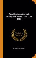 Recollections Abroad, During the Years 1785, 1786, 1787