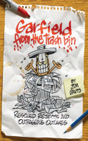 Garfield from the Trash Bin: Rescued Rejects and Outrageous Outtakes