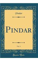 Pindar, Vol. 1 (Classic Reprint)