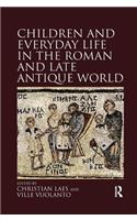 Children and Everyday Life in the Roman and Late Antique World