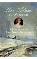 Mrs. Adams in Winter: A Journey in the Last Days of Napoleon