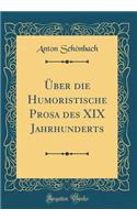 ï¿½ber Die Humoristische Prosa Des XIX Jahrhunderts (Classic Reprint)