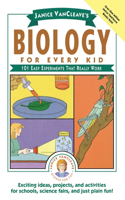 Janice Vancleave's Biology for Every Kid