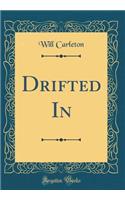 Drifted In (Classic Reprint)