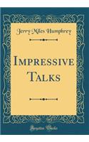 Impressive Talks (Classic Reprint)