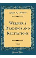 Werner's Readings and Recitations, Vol. 25 (Classic Reprint)