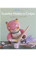 Suzette Makes A Crepe: A Blabla Book