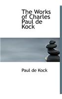 The Works of Charles Paul de Kock