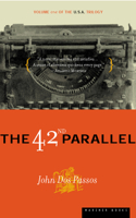The 42nd Parallel: (U.S.A. Trilogy)