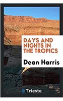 Days and Nights in the Tropics
