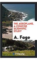 The Aeroplane. a Concise Scientific Study