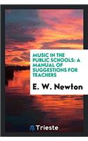 MUSIC IN THE PUBLIC SCHOOLS: A MANUAL OF