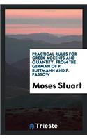 Practical Rules for Greek Accents and Quantity. from the German of P. Buttmann and F. Passow